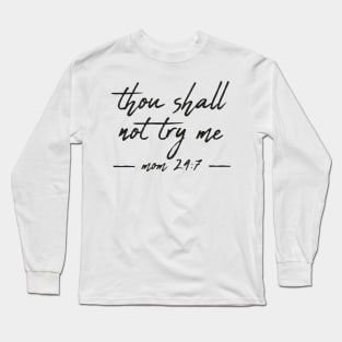 Bad-Mood, Thou shall not try me mood 24:7 Long Sleeve T-Shirt